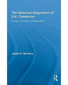 The Historical Imagination and G.K. Chesterton: Locality, Patriotism, and Nationalism