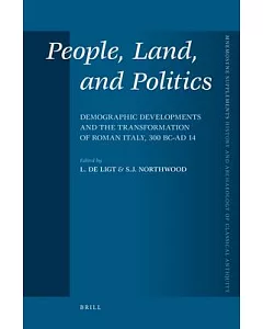 People, Land, and Politics: Demographic Developments and the Transformation of Roman Italy, 300 BC-AD 14