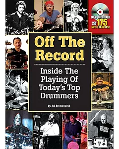 Off the Record: Inside the Playing of Today’s Top Drummers