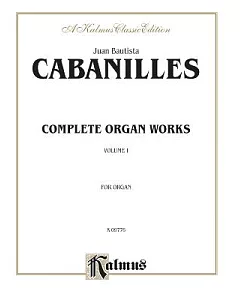 Complete Organ Works: For Organ, Kalmus Classic Edition