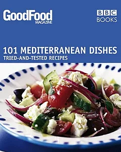 101 Mediterranean Dishes: Tried and Tested Recipes