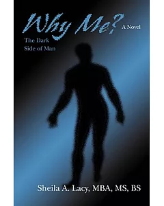 Why Me?: The Dark Side of Man