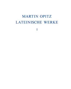 Martin Opitz Lateinische Werke: 1614-1624