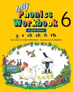 Jolly Phonics Workbook 6: In Print Letters: Y X Ch Sh Th (soft) Th (Hard)