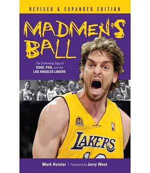 Madmen’s Ball: The Continuing Saga of Kobe, Phil, and the Los Angeles Lakers