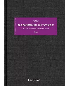 The Handbook of Style: A Man’s Guide to Looking Good