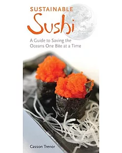 Sustainable Sushi: A Guide for Saving the Oceans One Bite at a Time