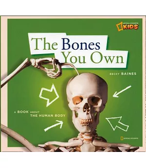 The Bones You Own: A Book About the Human Body