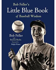 Bob Feller’s Little Blue Book of Baseball Wisdom