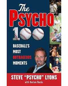 The Psycho 100: Baseball’s Most Outrageous Moments