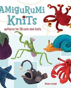 Amigurumi Knits: Patterns for 20 Cute Mini Knits