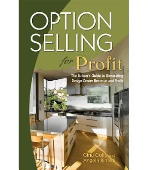 Option Selling for Profit: The Builder’s Guide to Generating Design Center Revenue for Profit