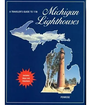 A Traveler’s Guide to 116 Michigan Lighthouses