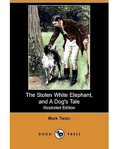 The Stolen White Elephant, and A Dog’s Tale