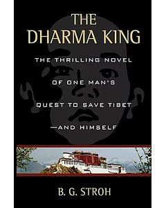 The Dharma King: The Thrilling Novel of One Man’s Quest to Save Tibet--and Himself
