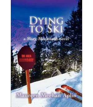 Dying to Ski: A Mary Macintosh Novel