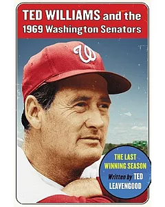 Ted Williams and the 1969 Washington Senators: The Last Winning Season