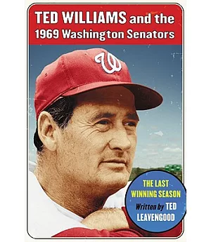 Ted Williams and the 1969 Washington Senators: The Last Winning Season