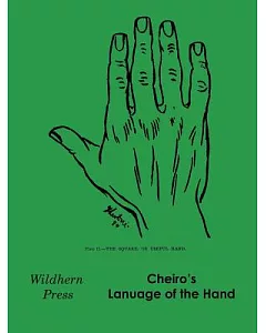 cheiro’s Language of the Hand: A Complete Practical Work on the Sciences of cheirognomy and cheiromancy Containing the System a