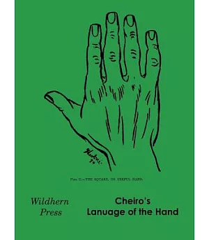 Cheiro’s Language of the Hand: A Complete Practical Work on the Sciences of Cheirognomy and Cheiromancy Containing the System a