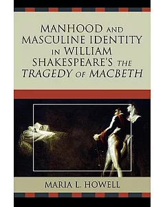 Manhood and Masculine Identity in William Shakespeare’s the Tragedy of Macbeth