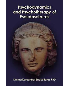 Psychodynamics and Psychotherapy of Pseudoseizures