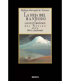 La Hija Del Bandido: O Los Subterraneos Del Nevado