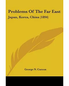 Problems Of The Far East: Japan, Korea, China