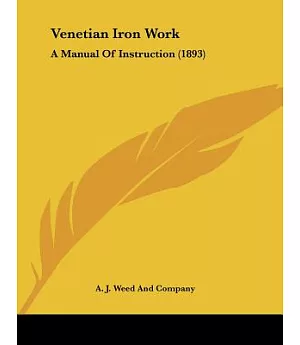 Venetian Iron Work: A Manual of Instruction