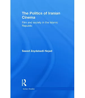 The Politics of Iranian Cinema: Films and Society in the Islamic Republic
