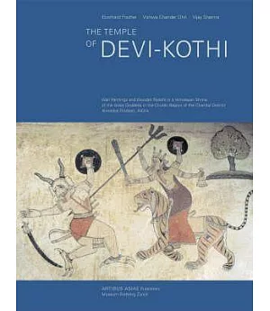 The Temple of Devi-Kothi: Wall Paintings and Wooden Reliefs in a Himalayan Shrine of the Great Goddess in the Churah Region of t