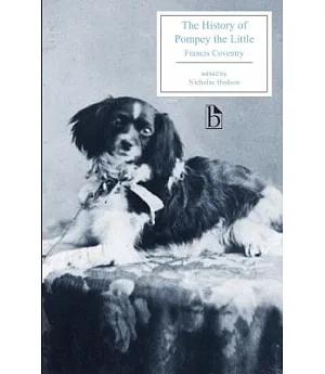 The History of Pompey the Little: Or The Life and Adventures of a Lap-Dog