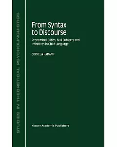 From Syntax to Discourse: Pronominal Clitics, Null Subjects and Infinitives in Child Language
