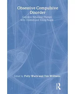 Obsessive Compulsive Disorder: Cognitive Behaviour Therapy With Children and Young People