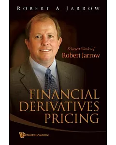Financial Derivatives Pricing: Selected Works of Robert jarrow