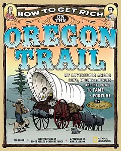 How to Get Rich on the Oregon Trail: My Adventures Among Cows, Crooks & Heros on the Road to Fame and Fortune