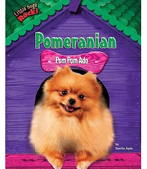 Pomeranian: Pom Pom Ado