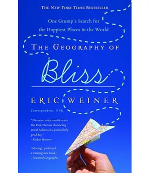 The Geography of Bliss: One Grump’s Search for the Happiest Places in the World