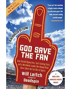 God Save the Fan: How Steroid Hypocrites, Soul-Sucking Suits, and a Worldwide Leader Not Named Bush Have Taken The Fun Out of Sp