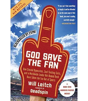 God Save the Fan: How Steroid Hypocrites, Soul-Sucking Suits, and a Worldwide Leader Not Named Bush Have Taken The Fun Out of Sp