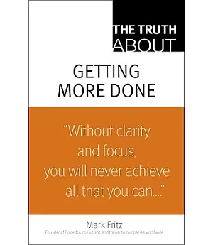 The Truth About Getting More Done