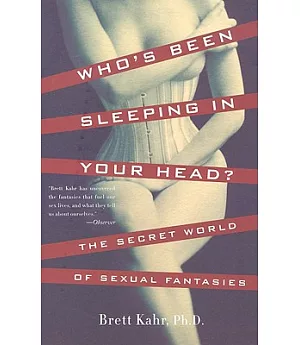 Who’s Been Sleeping in Your Head?: The Secret World of Sexual Fantasies