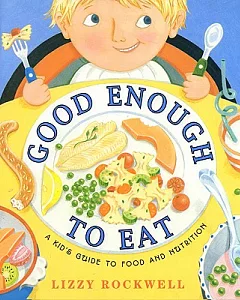 Good Enough to Eat: A Kid’s Guide to Food and Nutrition