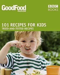 101 Recipes for Kids: Tried-and-Tested Ideas