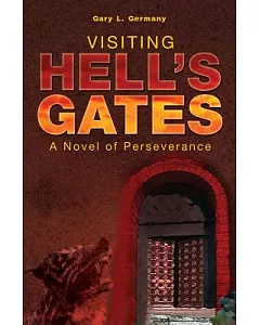 Visiting Hell’s Gates: A Novel of Perseverance