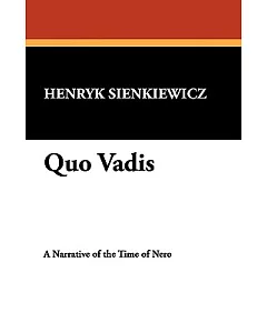 Quo Vadis: A Narrative of the Time of Nero.