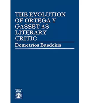 The Evolution of Ortega Y Gasset As Literary Critic