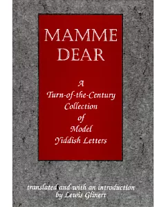 Mamme Dear: A Turn-Of-The-Century Collection of Model Yiddish Letters