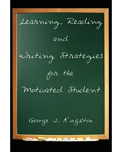Learning, Reading And Writing Strategies for the Motivated Student
