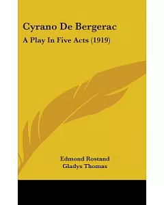 Cyrano De Bergerac: A Play in Five Acts